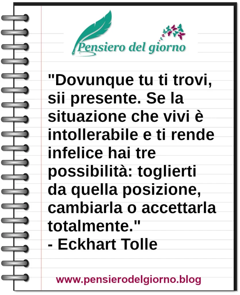 Frase di oggi Dovunque tu ti trovi sii presente. Eckhart Tolle