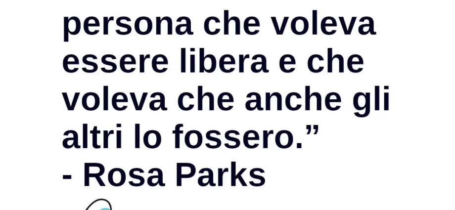 Aforisma Vorrei essere ricordata come una persona che voleva essere libera Rosa Parks