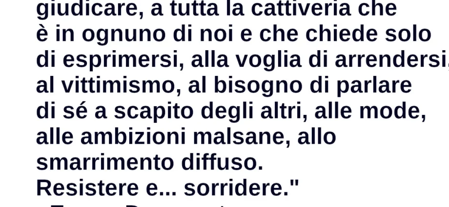 Frase di oggi Mi piace il verbo resistere. Resistere a ciò che ci imprigiona, ai pregiudizi Emma Dancourt