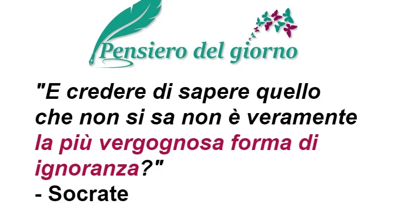 Frase Credere di sapere quello che non si non si sa è la più vergognosa ignoranza Socrate