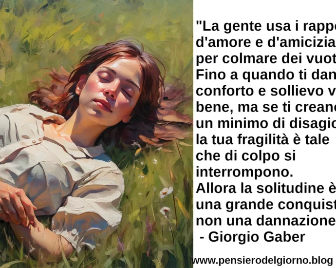 Citazione La gente usa i rapporti per colmare vuoti Giorgio Gaber