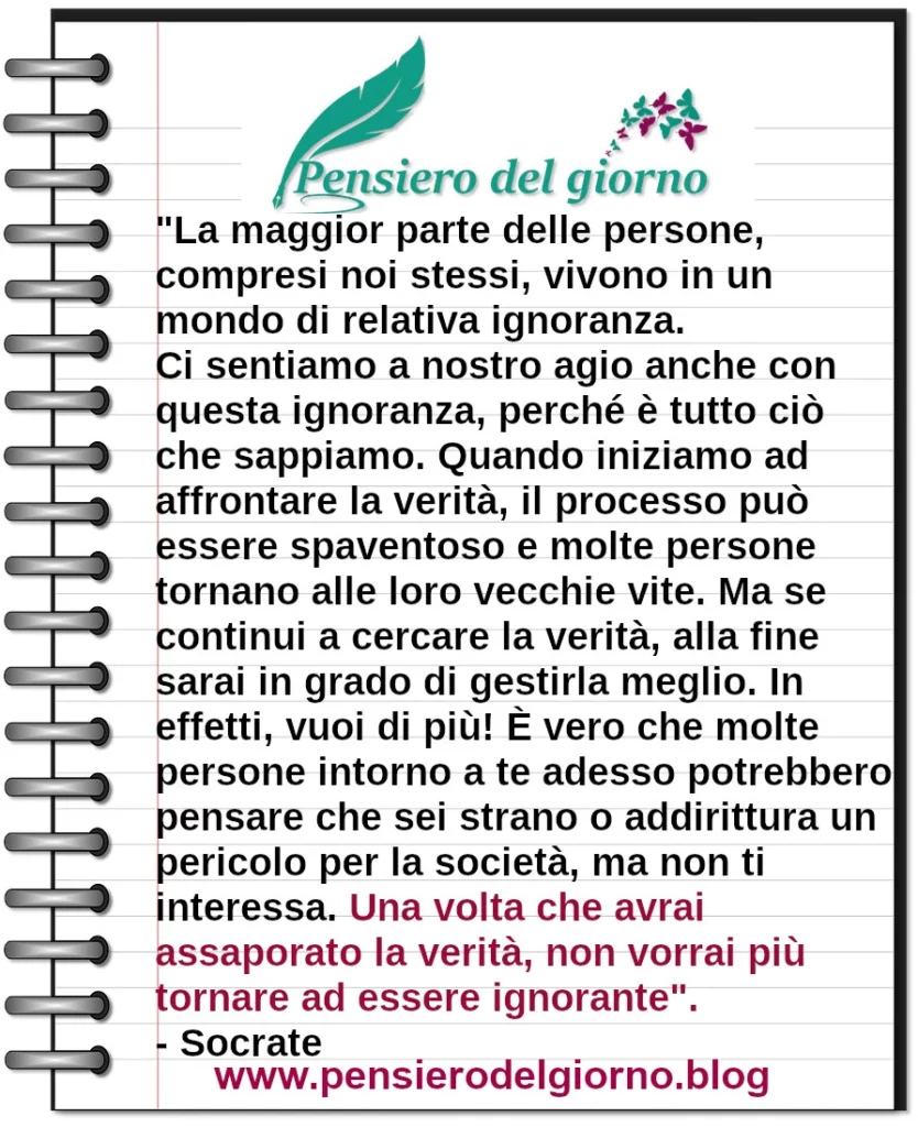 Citazione La maggior parte delle persone, compresi noi stessi, vivono in un mondo di relativa ignoranza Socrate