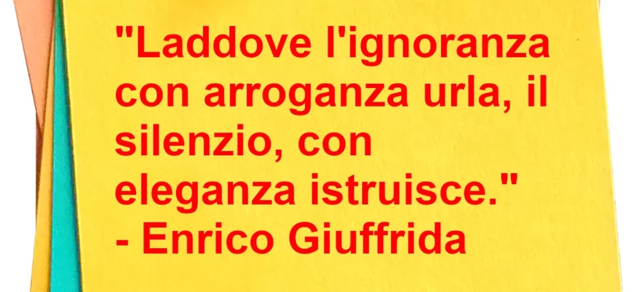 Aforisma Laddove l'ignoranza con arroganza urla Enrico Giuffrida