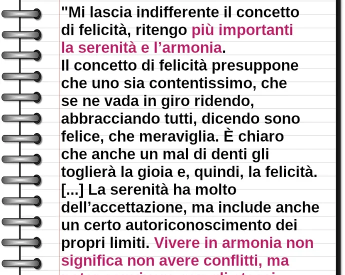 Frase di oggi Mi lascia indifferente il concetto di felicità la serenità è la vera forza José Saramago