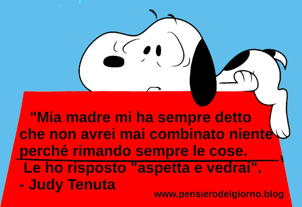 Frase con immagine Snoopy sulla pigrizia: aspetta e vedrai...