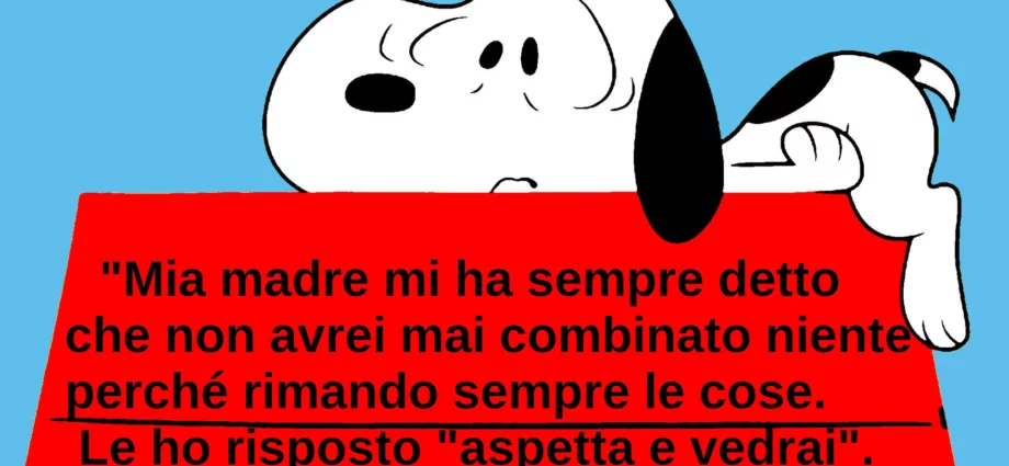 Frase con immagine Snoopy sulla svogliatezza aspetta e vedrai