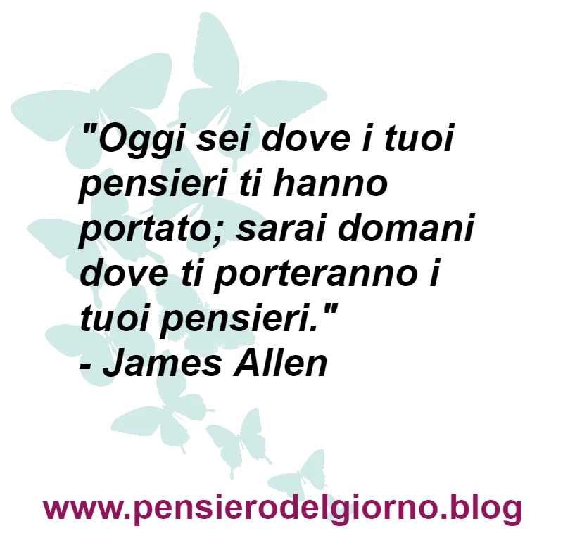 Frase Oggi Sei dove i tuoi pensieri ti hanno portato Allen
