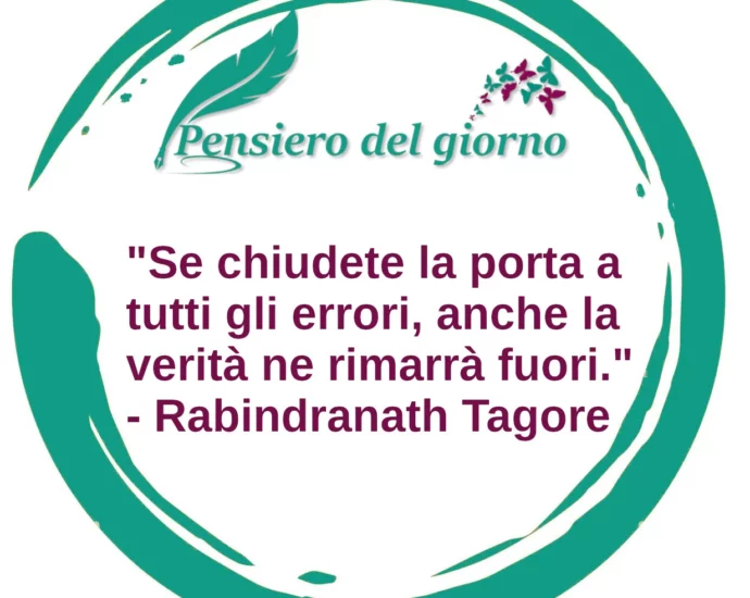 Frase di oggi Se chiudere la porta a tutti gli errori Tagore