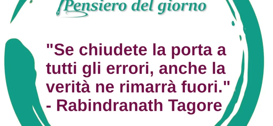 Frase di oggi Se chiudere la porta a tutti gli errori Tagore