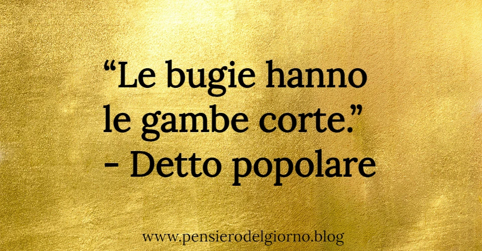 Le bugie hanno le gambe corte proverbio