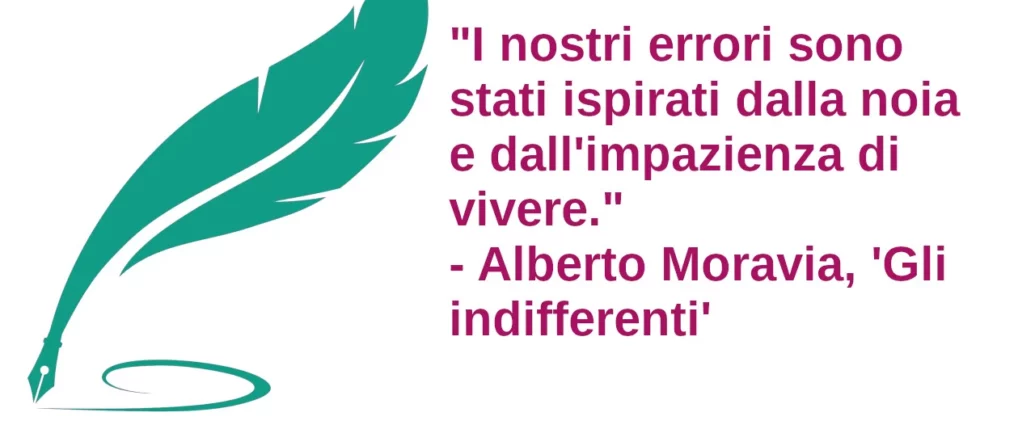 Frase di oggi I nostri errori sono stati ispirati dalla noia Alberto Moravia