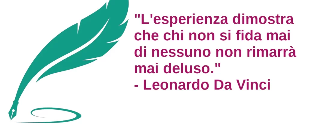 Frase di oggi Non fidarsi per non rimanere delusi Leonardo Da Vinci