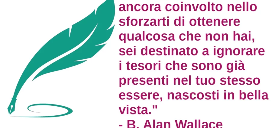Citazione Fino a quando sei ancora coinvolto nello sforzarti di ottenere qualcosa che non hai Wallace