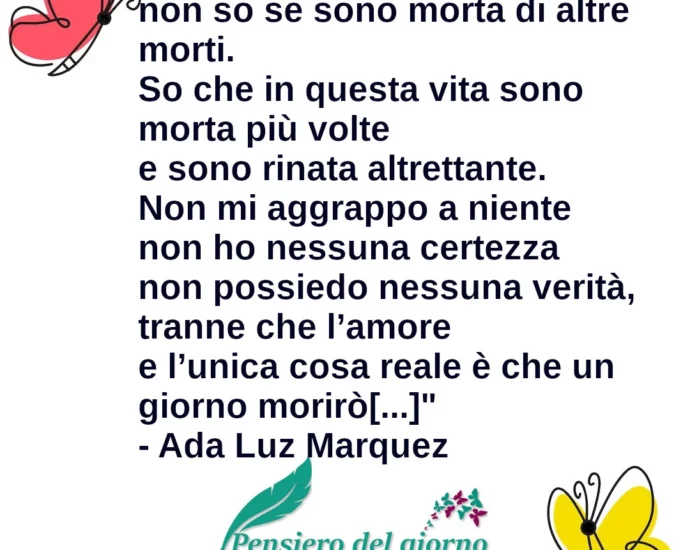 Poesia Non so se vivrò altre vite Ada Luz Marquez