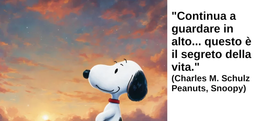 Citazione Snoopy Continua a guardare in alto… questo è il segreto della vita Schulz