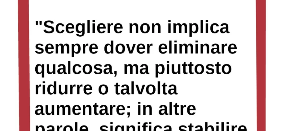 Frase di oggi Scegliere vuol dire dare priorità