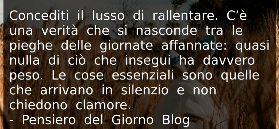 Frase del 6 giugno Concediti il lusso di rallentare un po'