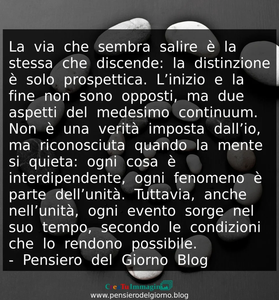 Frase del giorno buddista zen la via che sembra salire è la stessa che discende