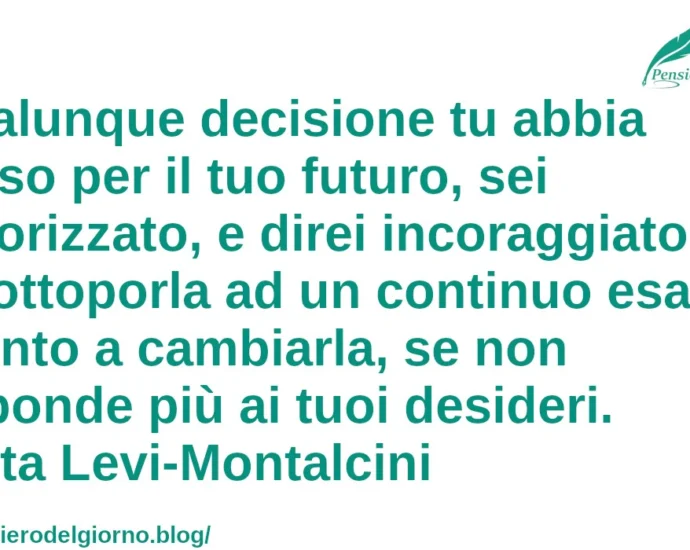 Citazione aforisma Qualunque decisione tu abbia preso Rita Levi-Montalcini