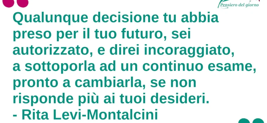 Citazione aforisma Qualunque decisione tu abbia preso Rita Levi-Montalcini