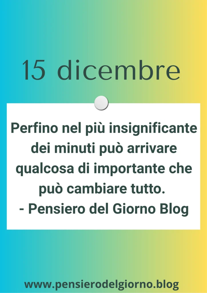 Calendario frase del 15 dicembre: Può arrivare in qualsiasi momento un cambiamento