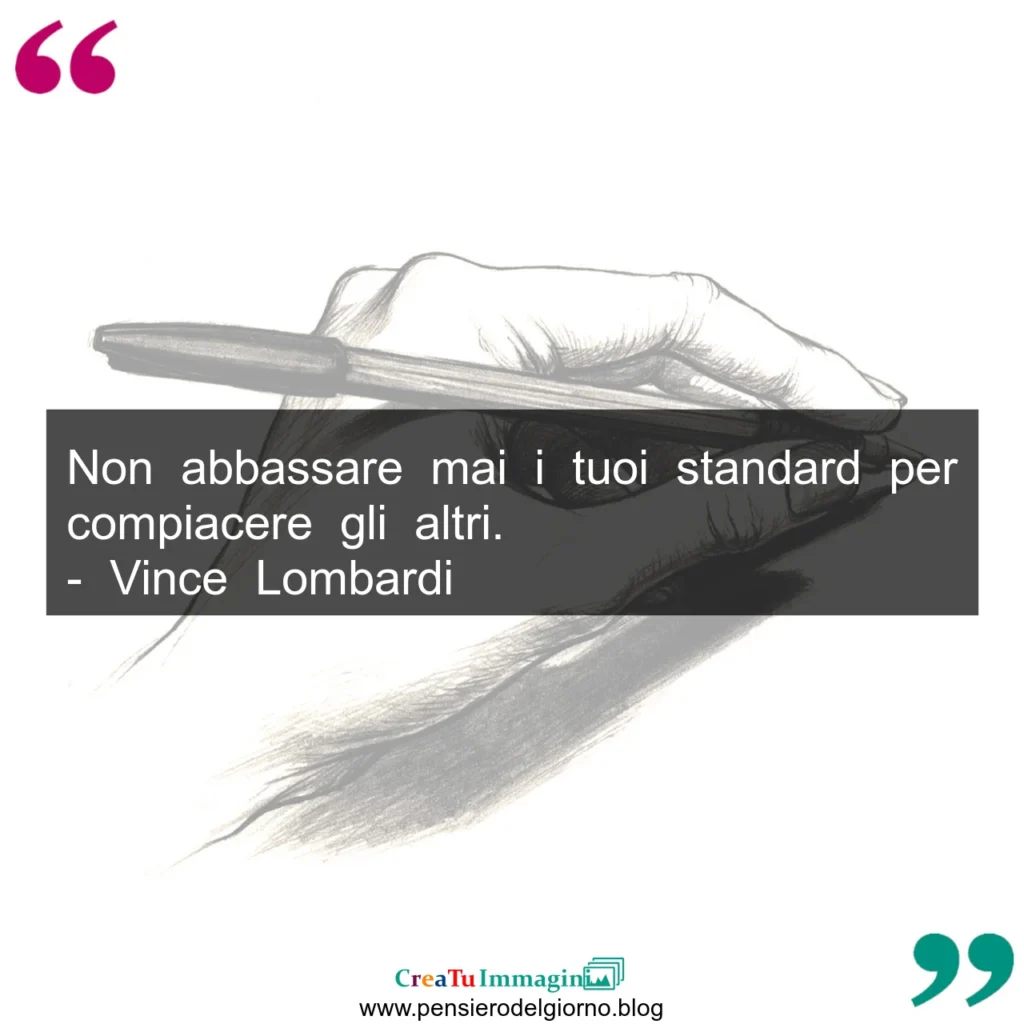 Frase del giorno Non abbassare mai i tuoi standard